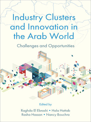 cover image of Industry Clusters and Innovation in the Arab World